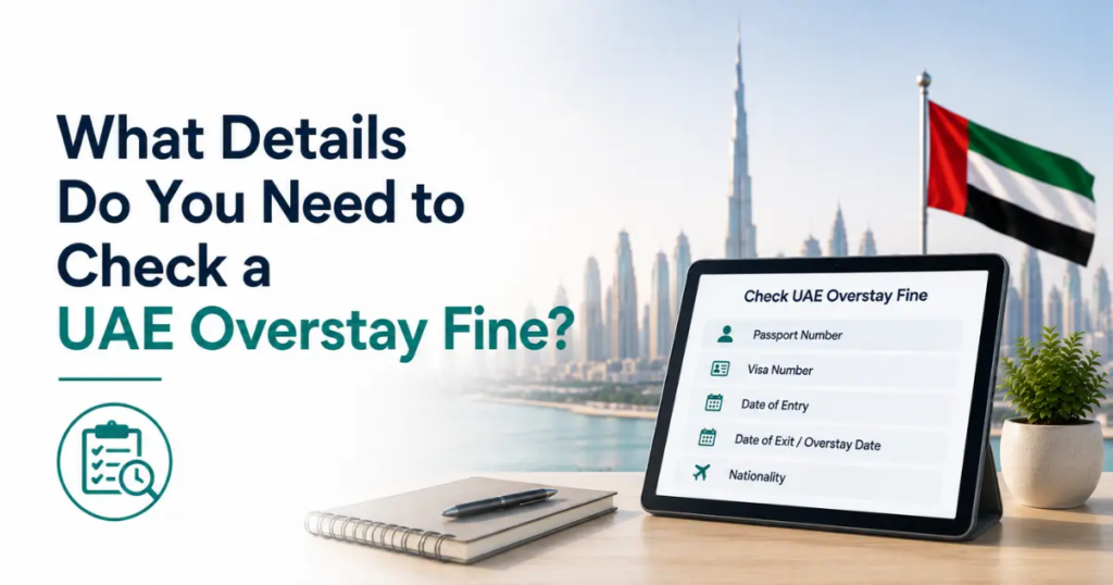 What Details Do You Need to Check a UAE Overstay Fine?