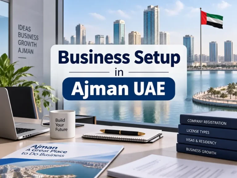 Business Setup in Ajman UAE: Costs, Licenses and How to Start